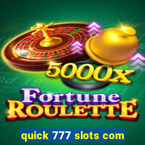 quick 777 slots com